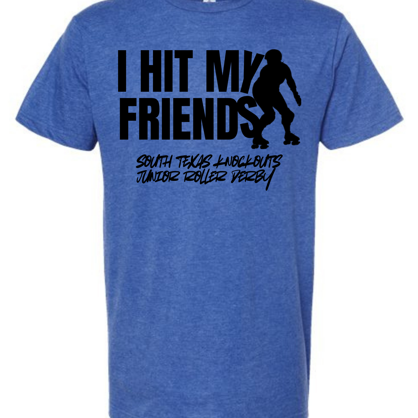 "I Hit My Friends" – South Texas Junior Roller Derby Tee