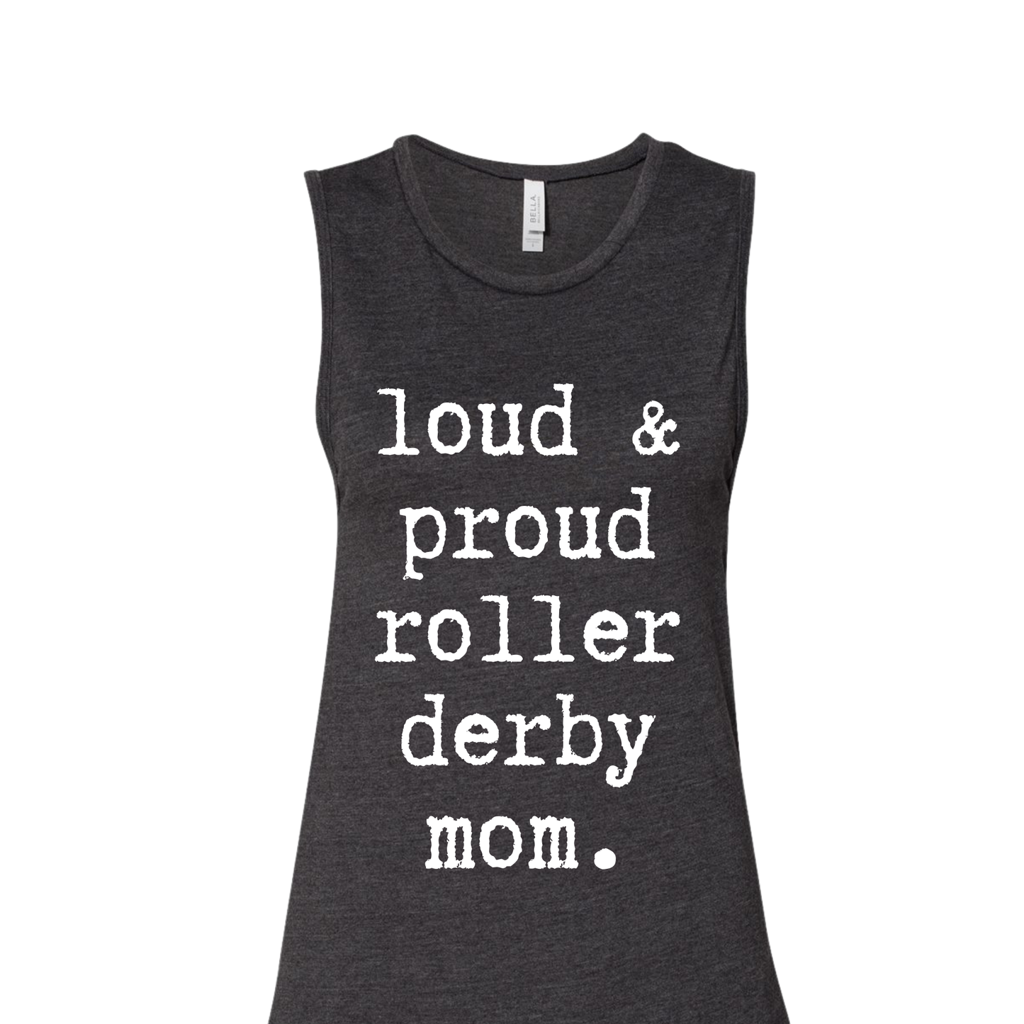Loud and Proud Roller Derby Mom Muscle Tank Women's Fit | Bella+Canvas | DTF Front Print