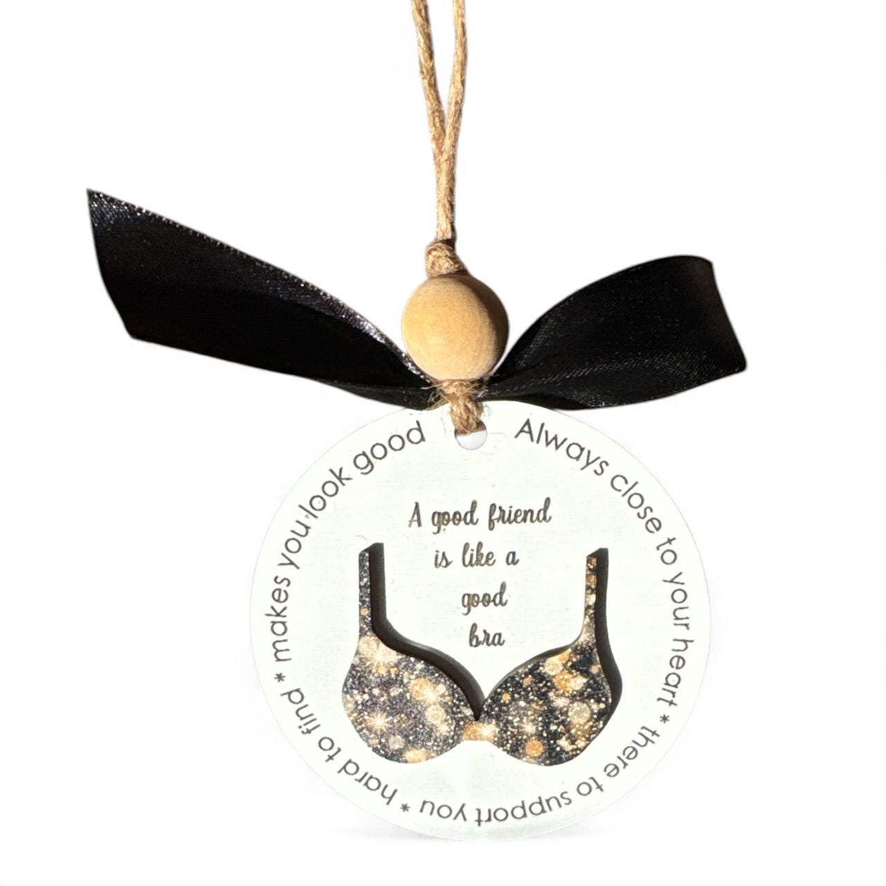 A Good Friend Is Like a Bra – Funny Best Friend Gift, Galentine’s Day, Friendship Christmas Ornament